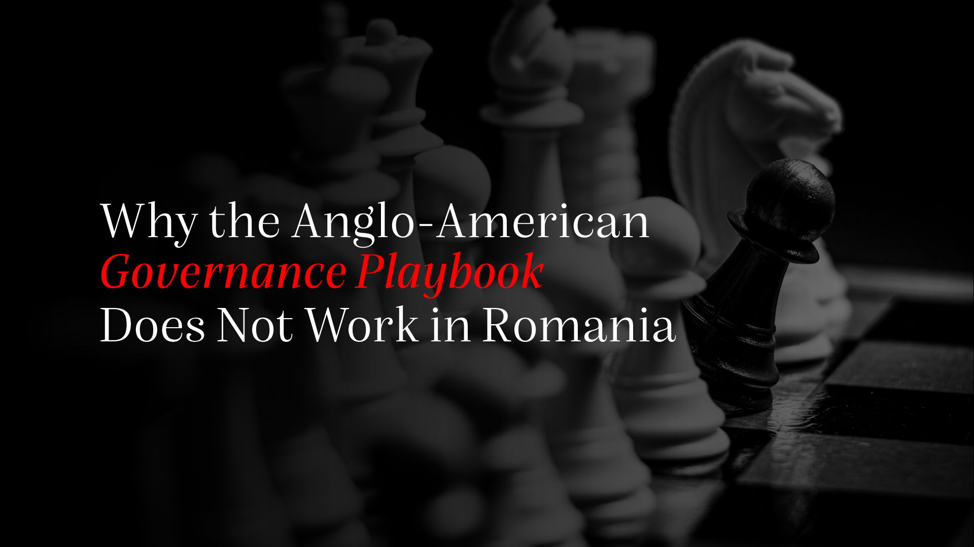 Beyond Agency Theory: Why the Anglo-American Governance Playbook Fails in Romania