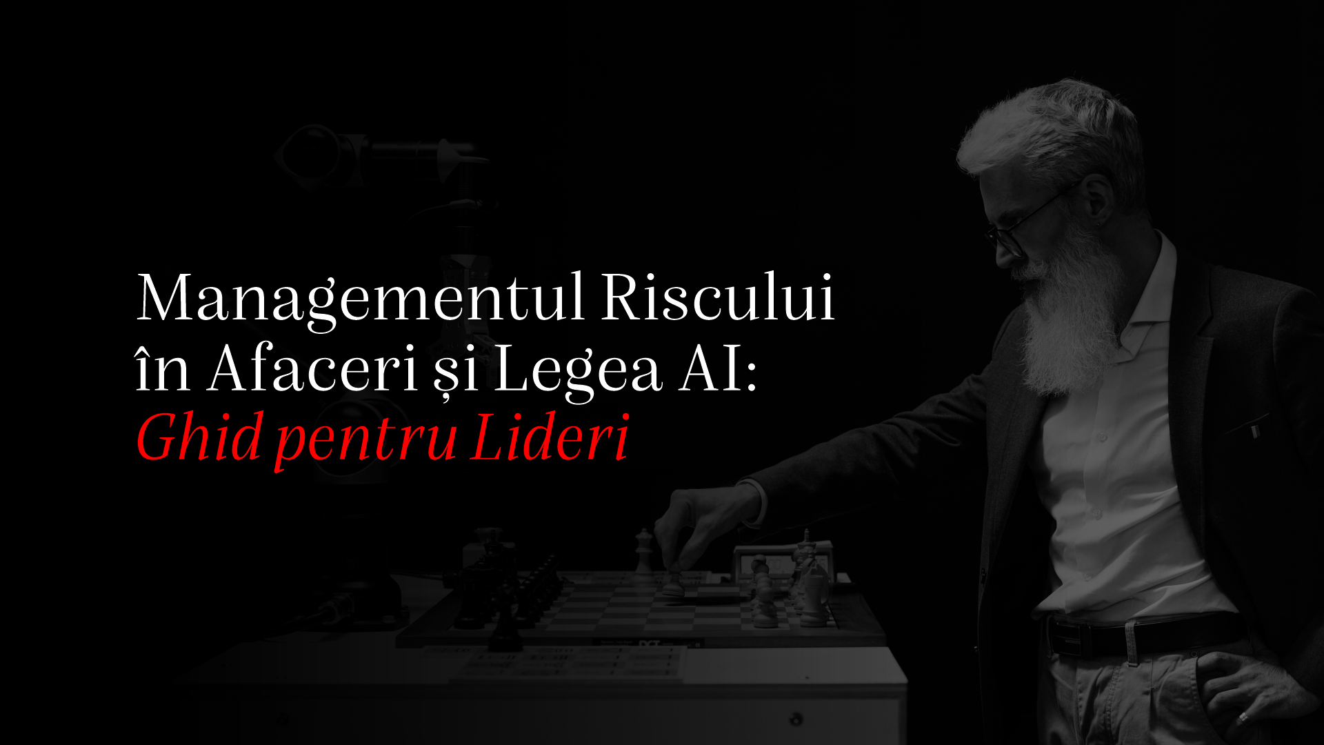 Protejarea liderului în era inteligenței artificiale: Managementul riscului în afaceri și guvernanța digitală